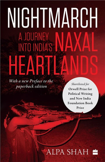 Nightmarch : A Journey Into India's Naxal Heartlands