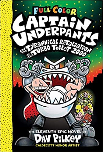 Captain Underpants #11: Captain Underpants and the Tyrannical Retaliation of the Turbo Toilet 2000: