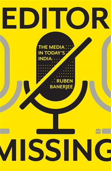 Editor Missing : The Media in Today's India