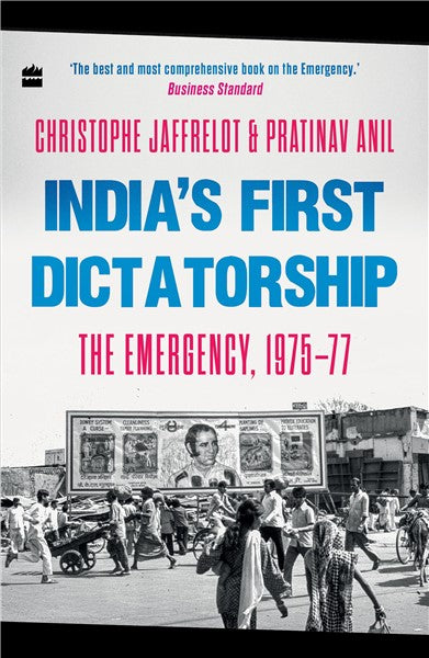 India’s First Dictatorship : The Emergency, 1975-77