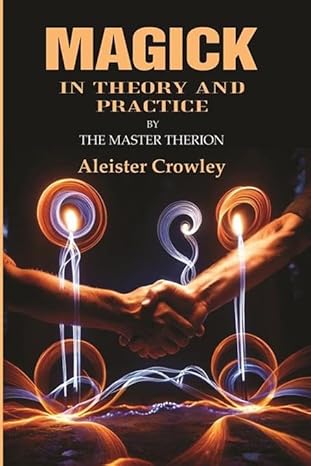 Magick: In theory and practice By the master therion