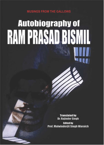 Musings from the Gallows: Autobiography of Ram Prasad Bismil