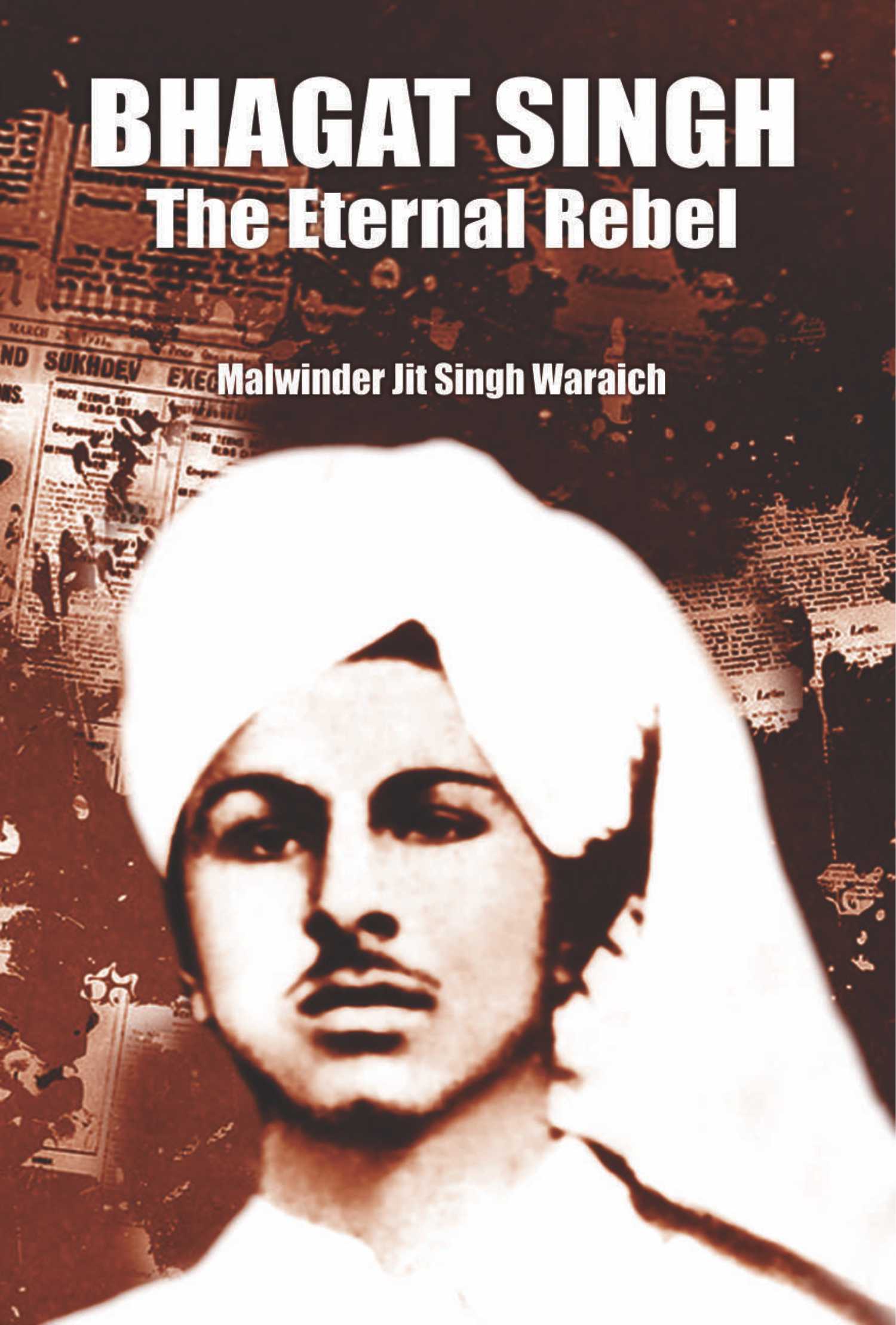 Bhagat Singh — Eternal Rebel (Revised)