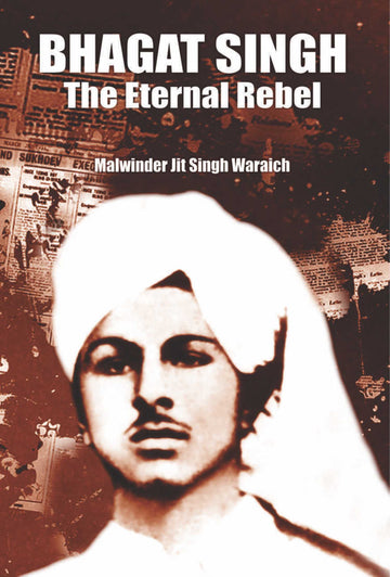 Bhagat Singh — Eternal Rebel (Revised)