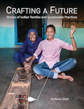 Crafting A Future: Stories of Indian Textiles and Sustainable Practices