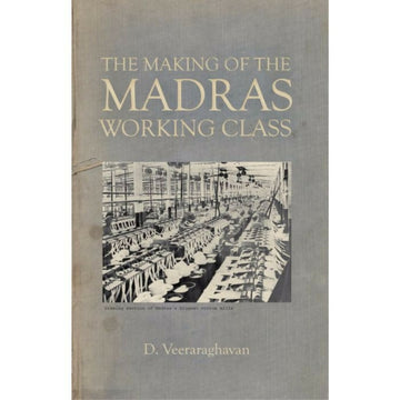 The Making of the Madras Working Class