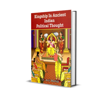 Kingship In Ancient Indian Political Thought