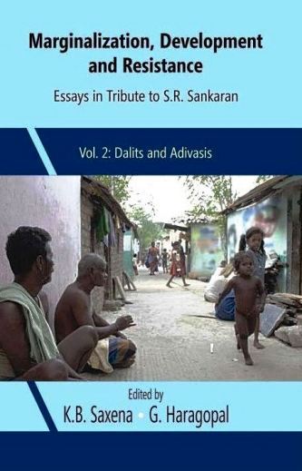Marginalization, Development and Resistance: Essays in Tribute to S R Sankaran: Vol. 2 - Dalits and Adivasis