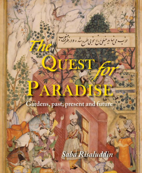 The Quest For Paradise: Gardens, Past, Present and Future