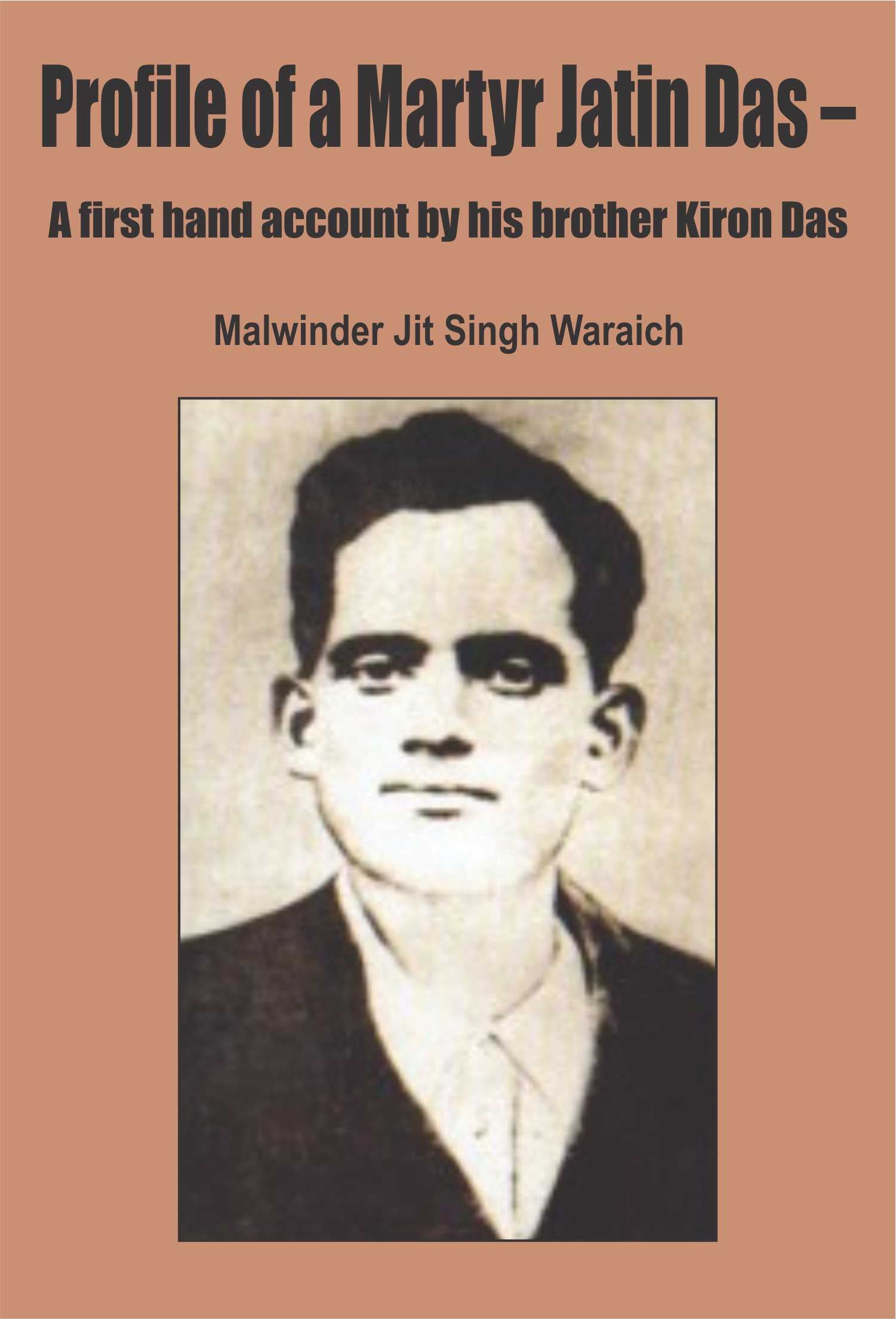 Profile of a Martyr Jatin Das – A First Hand Account by His Brother Kiron Das