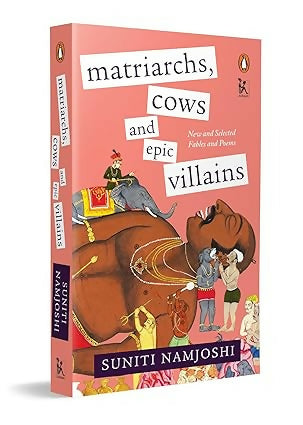 Matriarchs, Cows and Epic Villains: New and Selected Fables and Poems