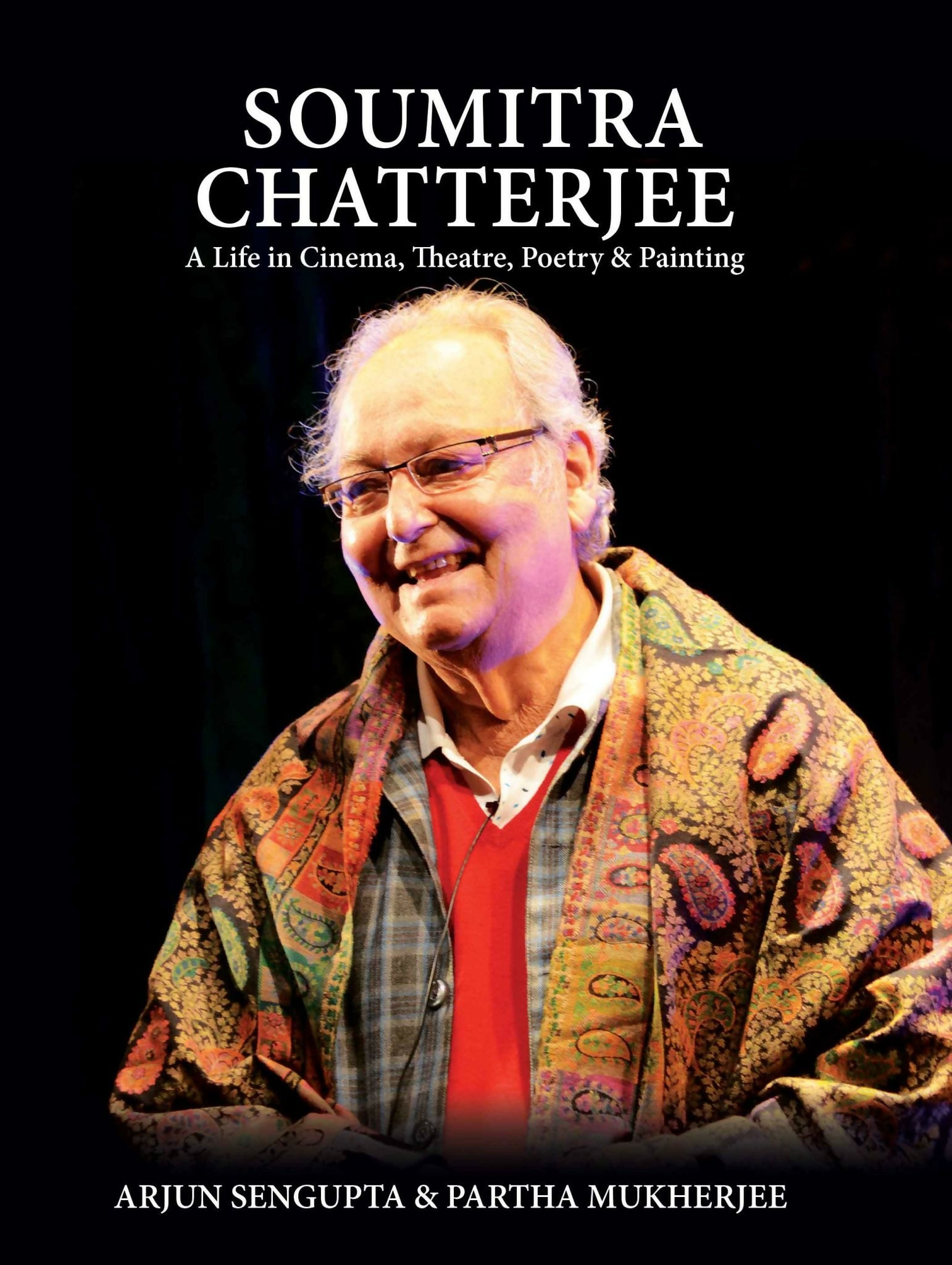 Soumitra Chatterjee: A Life in Cinema, Theatre, Poetry & Painting (H.B)