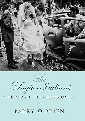 THE ANGLO-INDIANS: A Portrait of a Community