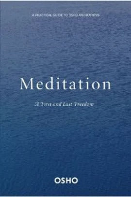 Meditation: The First and Last Freedom