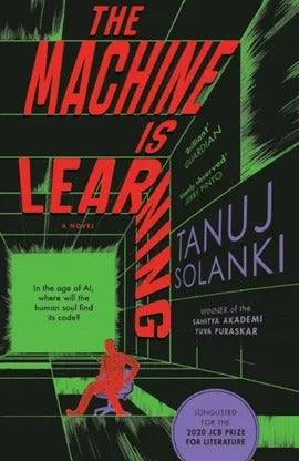 The Machine Is Learning: LONGLISTED FOR THE JCB PRIZE FOR LITERATURE 2020