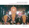 Heaven on Earth: The Universe of Kerala's Guruvayur Temple (H.B)