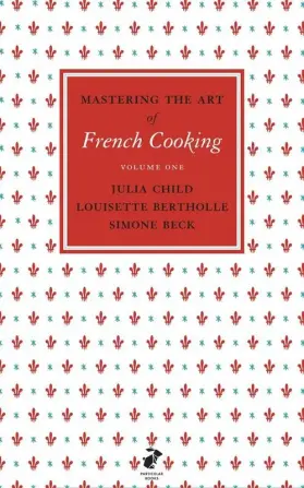 Mastering the Art of French Cooking Vol.1