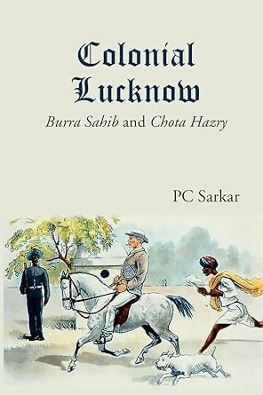 Colonial Lucknow: Burra Sahib and Chota Hazry