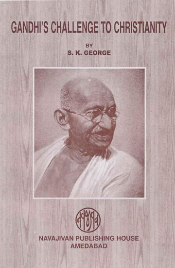 Gandhi’s Challenge to Christianity