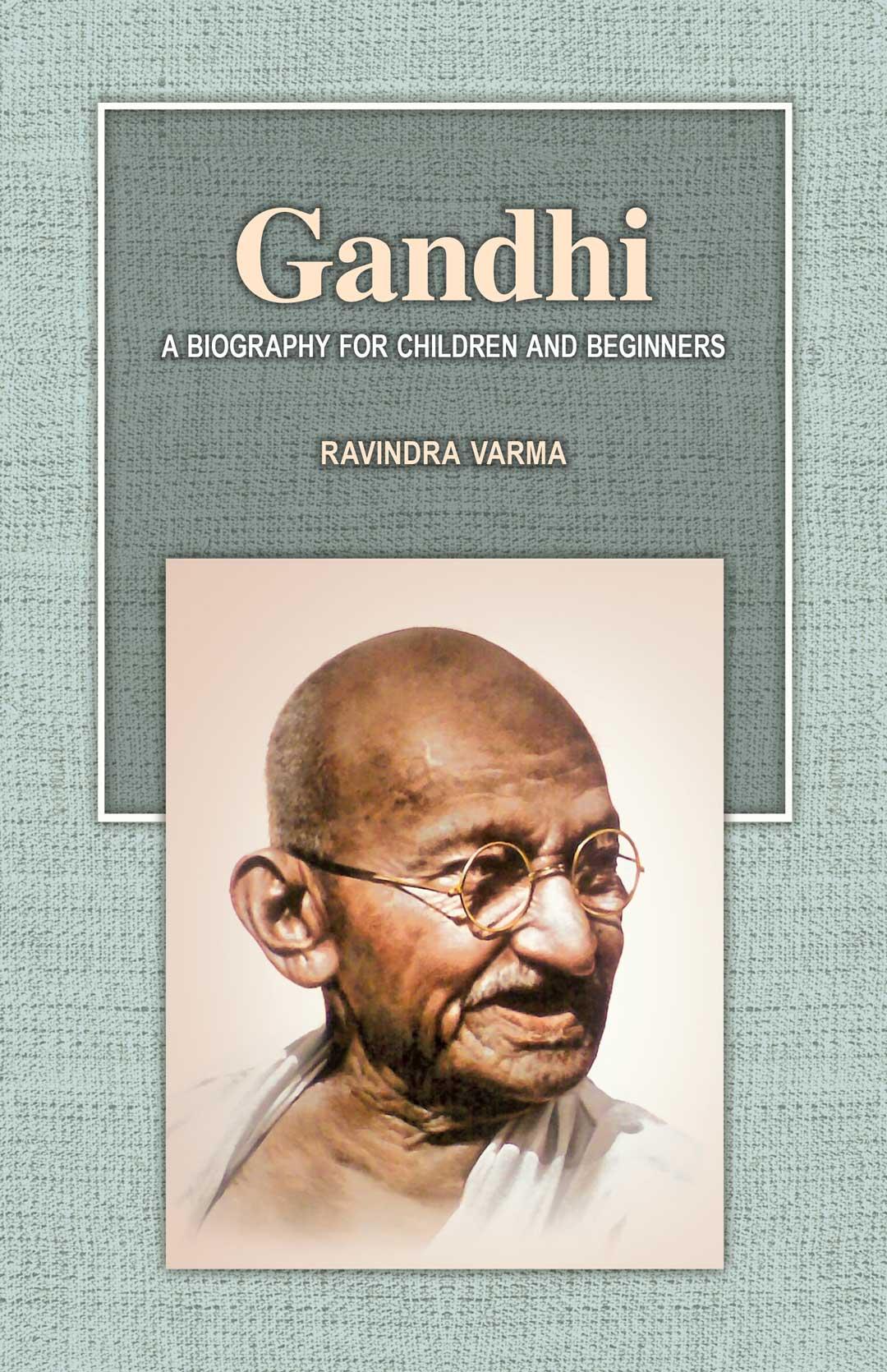 Gandhi [A Biography for Children and Beginners]