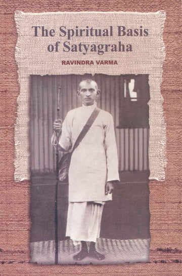 The Spiritual Basis of Satyagraha