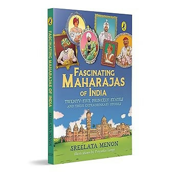 Fascinating Maharajas of India: Twenty-Five Princely States and Their Extraordinary Stories