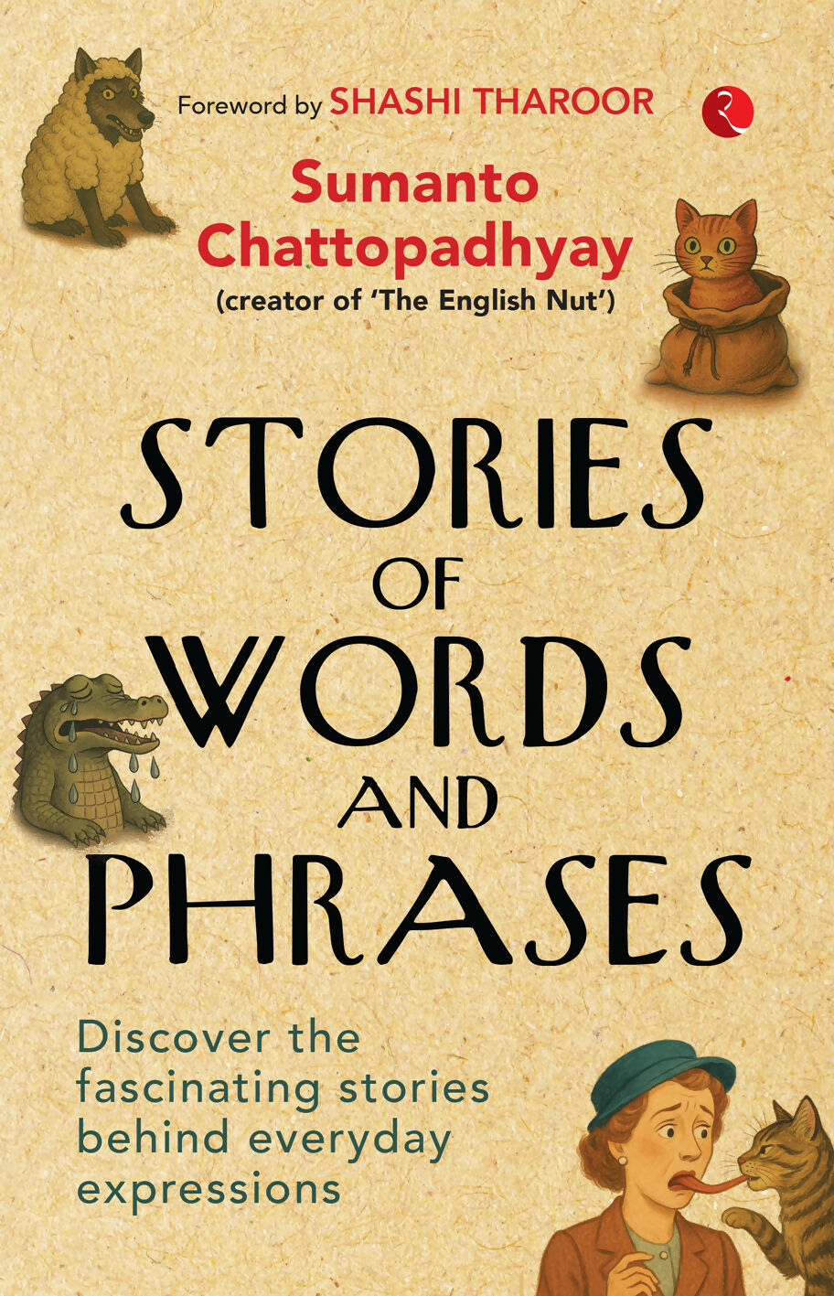 STORIES OF WORDS AND PHRASES: DISCOVER THE FASCINATING STORIES BEHIND EVERYDAY EXPRESSIONS