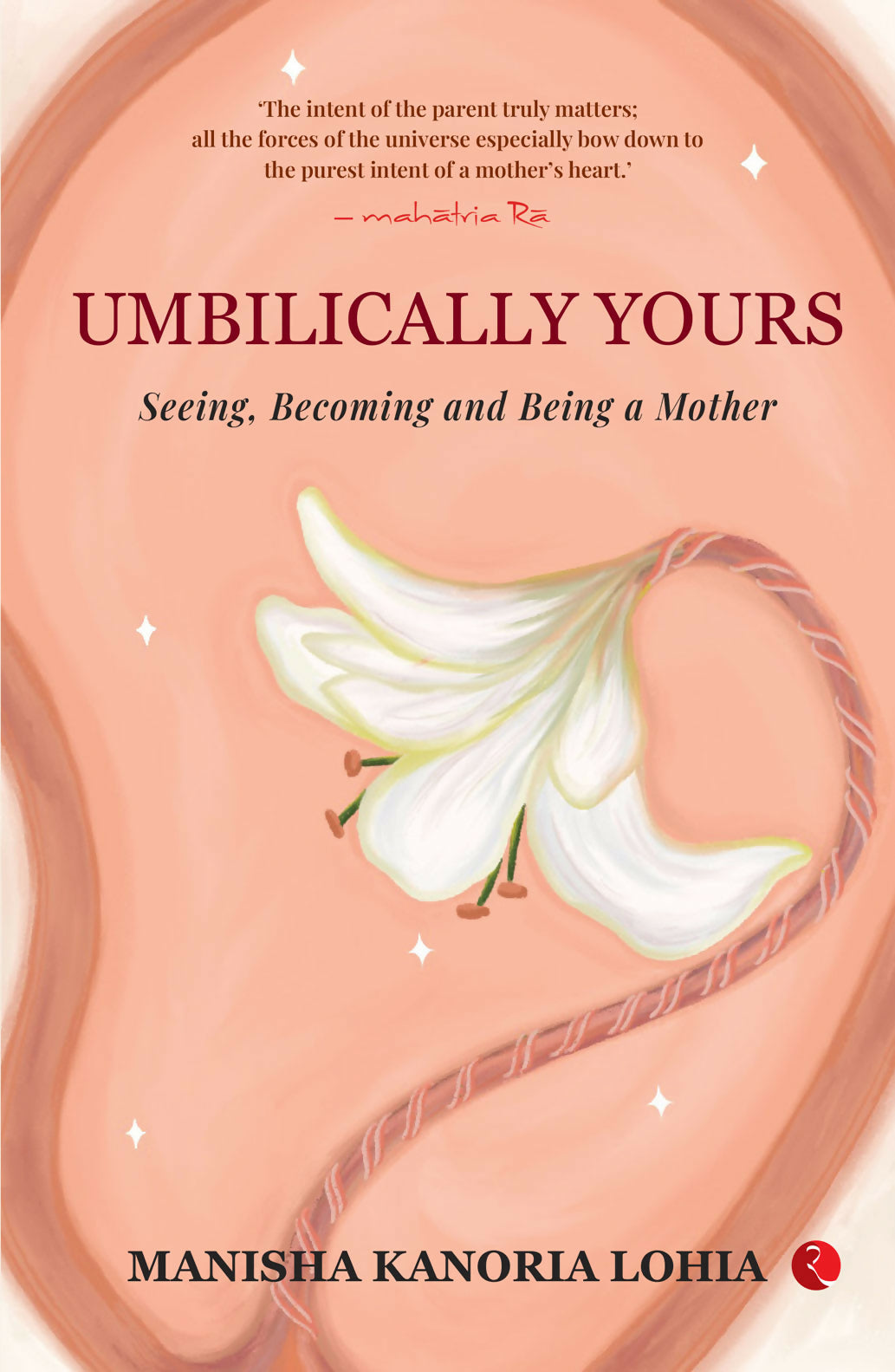 UMBILICALLY YOURS: SEEING, BECOMING AND BEING A MOTHER