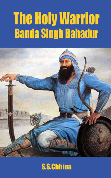 The Holy Warrior Banda Singh Bahadur