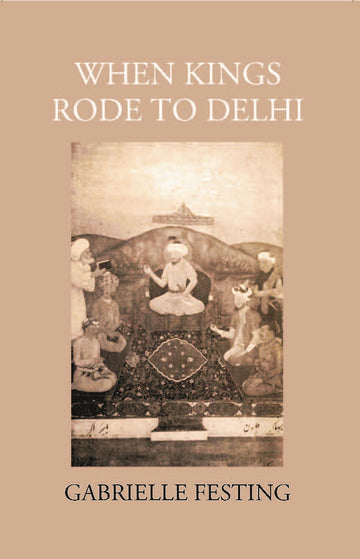 When Kings Rode To Delhi