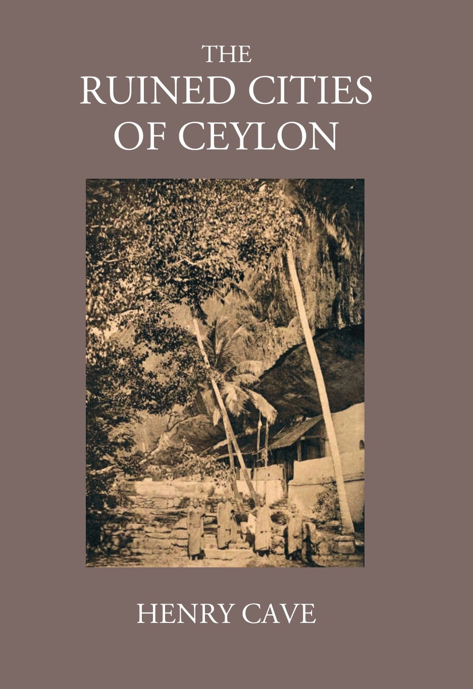 The Ruined Cities Of Ceylon