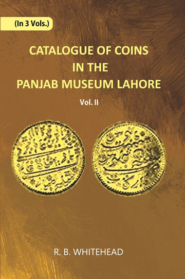 Catalogue Of Coins in The Panjab Museum, Lahore (Coins of The Mughal Emperors) Volume Vol. 2nd