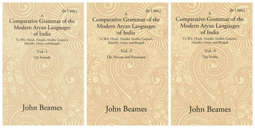 A Comparative Grammar of the Modern Aryan Languages of India: To Wit, Hindi, Panjabi, Sindhi, Gujarati, Marathi, Oriya, and Bangali Volume 3 Vols. Set
