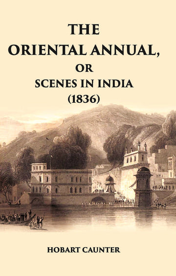 The Oriental Annual, Or Scenes In India (1836)