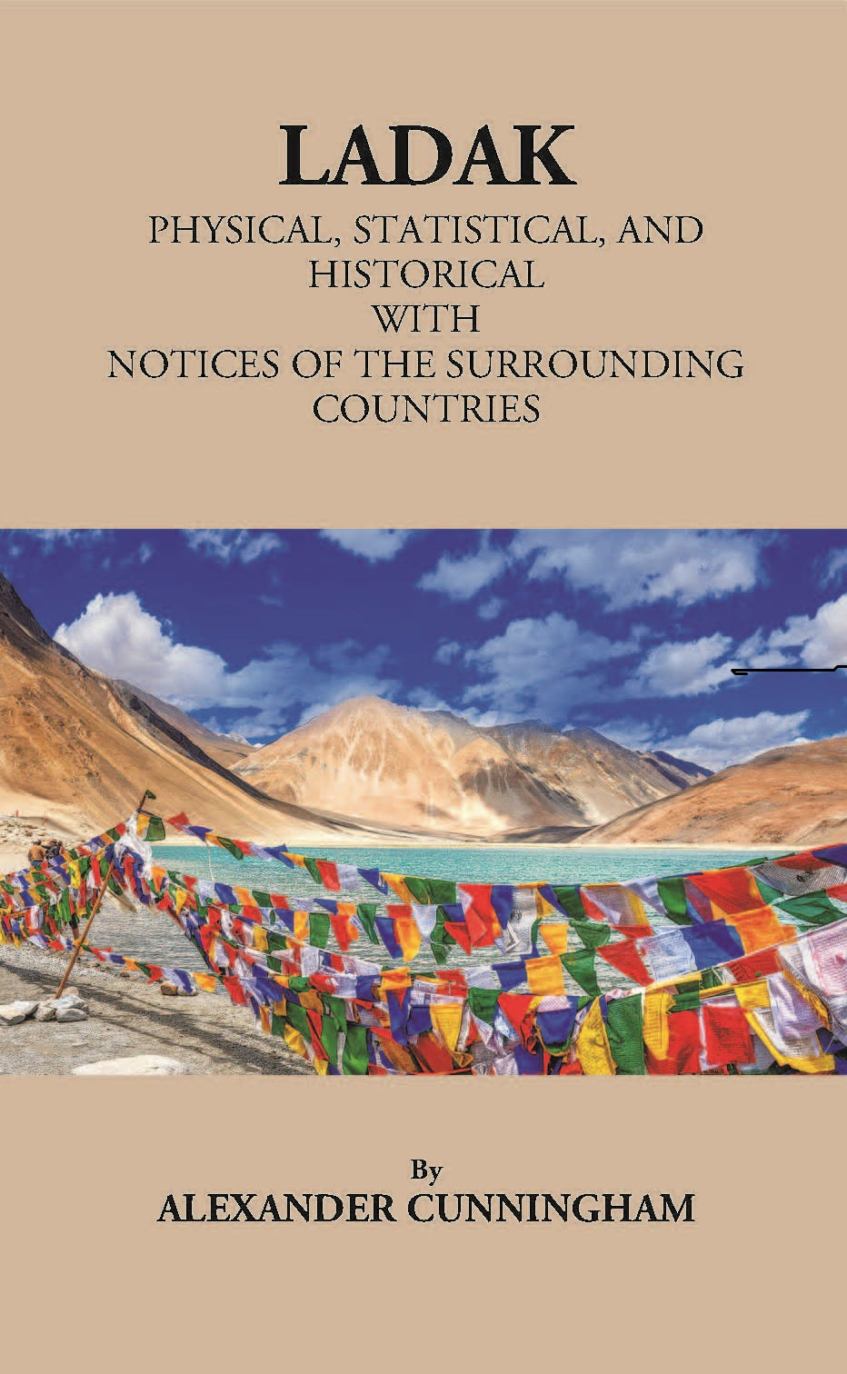 Ladak Physical, Statistical, And Historical With Notices Of The Surrounding Countries