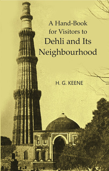 A Handbook for Visitors to Dehli and Its Neighbourhood