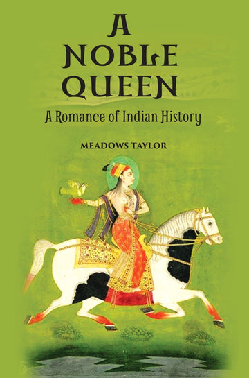 A Noble Queena Romance Of Indian History