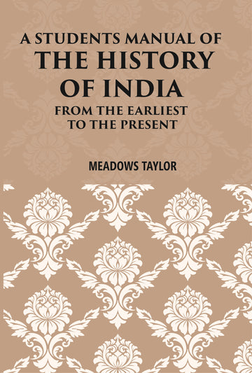 A Students Manual Of The History Of India: From The Earliest Period To The Present