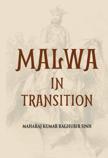 Malwa In Transition Or A Century Of Anarchy The First Phase 16981765
