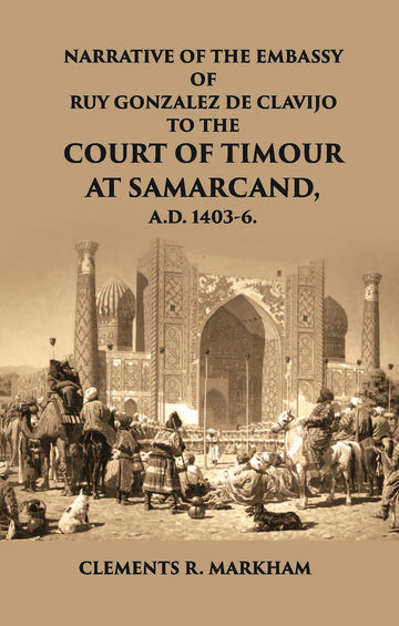 Narrative Of The Embassy Of Ruy Gonzalez De Clavijo To The Court Of Timour