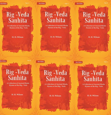 Rig -Veda - Sanhita : A Collection of Ancient Hindu Hymns of the Rig - Veda Volume 6 Vols. Set