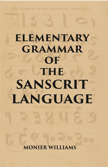 ELEMENTARY GRAMMAR OF THE SANSCRIT LANGUAGE