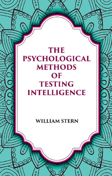 THE PSYCHOLOGICAL METHODS OF TESTING INTELLIGENCE