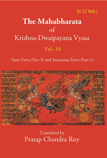 The Mahabharata Of Krishna-Dwaipayana Vyasa (Santi Parva (Part-3) and Anusasana Parva (Part-1) Volume 10th