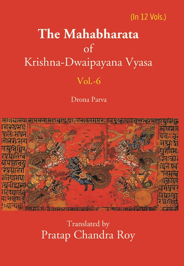 The Mahabharata Of Krishna-Dwaipayana Vyasa (Drona Parva) Volume 6th