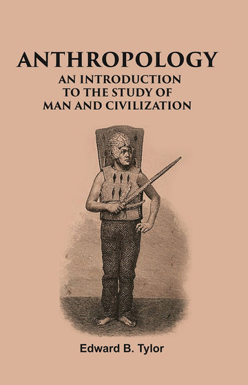 ANTHROPOLOGY: AN INTRODUCTION TO THE STUDY OF MAN AND CIVILIZATION