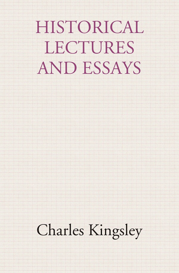 Historical lectures and essays