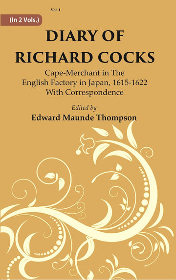 Diary Of Richard Cocks : Cape-merchant In The English Factory In Japan, 1615-1622 With Correspondence Volume 1st