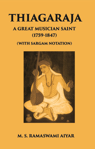 Thiagaraja: A Great Musician Saint (1759-1847) (With Sargam Notation)