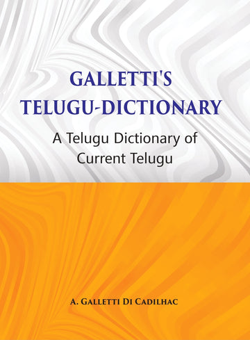 Galletti's Telugu Dictionary: A Dictionary Of Current Telugu